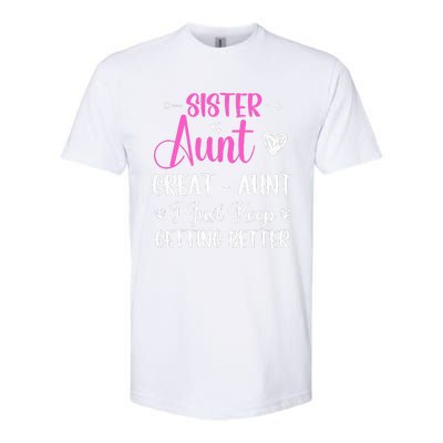 Sister aunt great aunt i just keep getting better new auntie Softstyle CVC T-Shirt