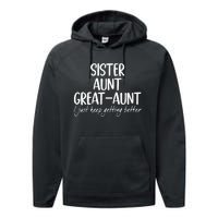 sister aunt greataunt i just keep getting better Performance Fleece Hoodie