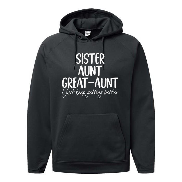 sister aunt greataunt i just keep getting better Performance Fleece Hoodie