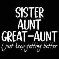 sister aunt greataunt i just keep getting better Mug
