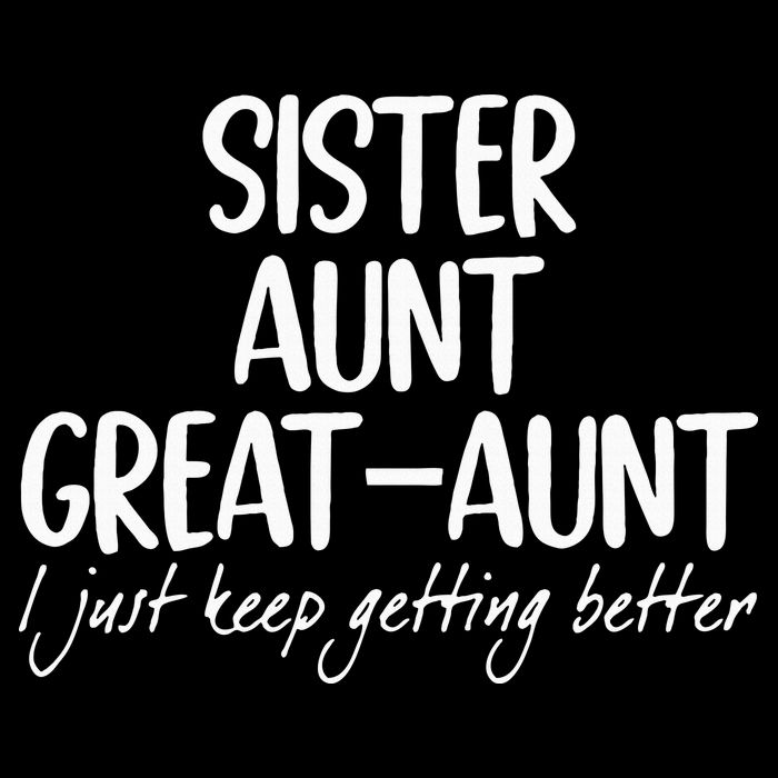 sister aunt greataunt i just keep getting better Mug