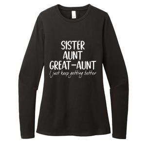 sister aunt greataunt i just keep getting better Womens CVC Long Sleeve Shirt