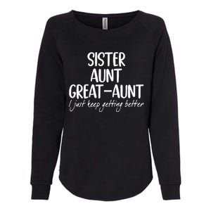 sister aunt greataunt i just keep getting better Womens California Wash Sweatshirt