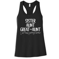 sister aunt greataunt i just keep getting better Women's Racerback Tank