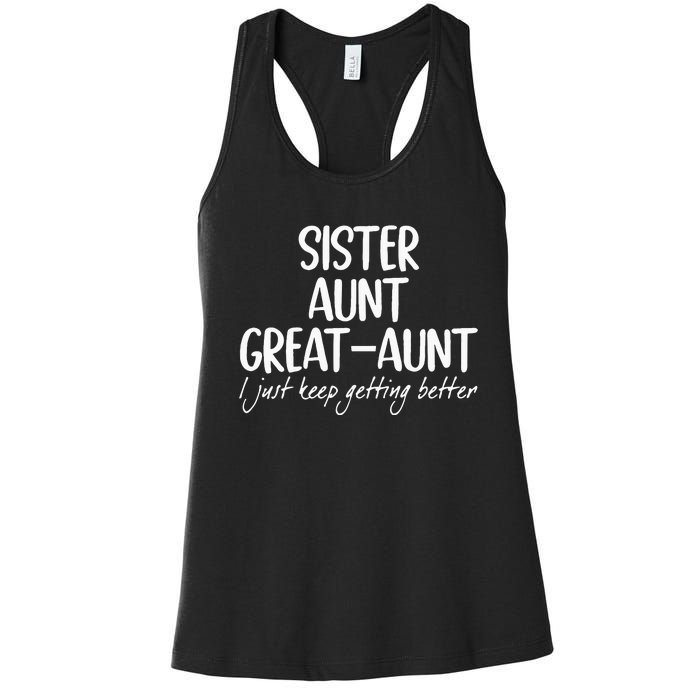 sister aunt greataunt i just keep getting better Women's Racerback Tank