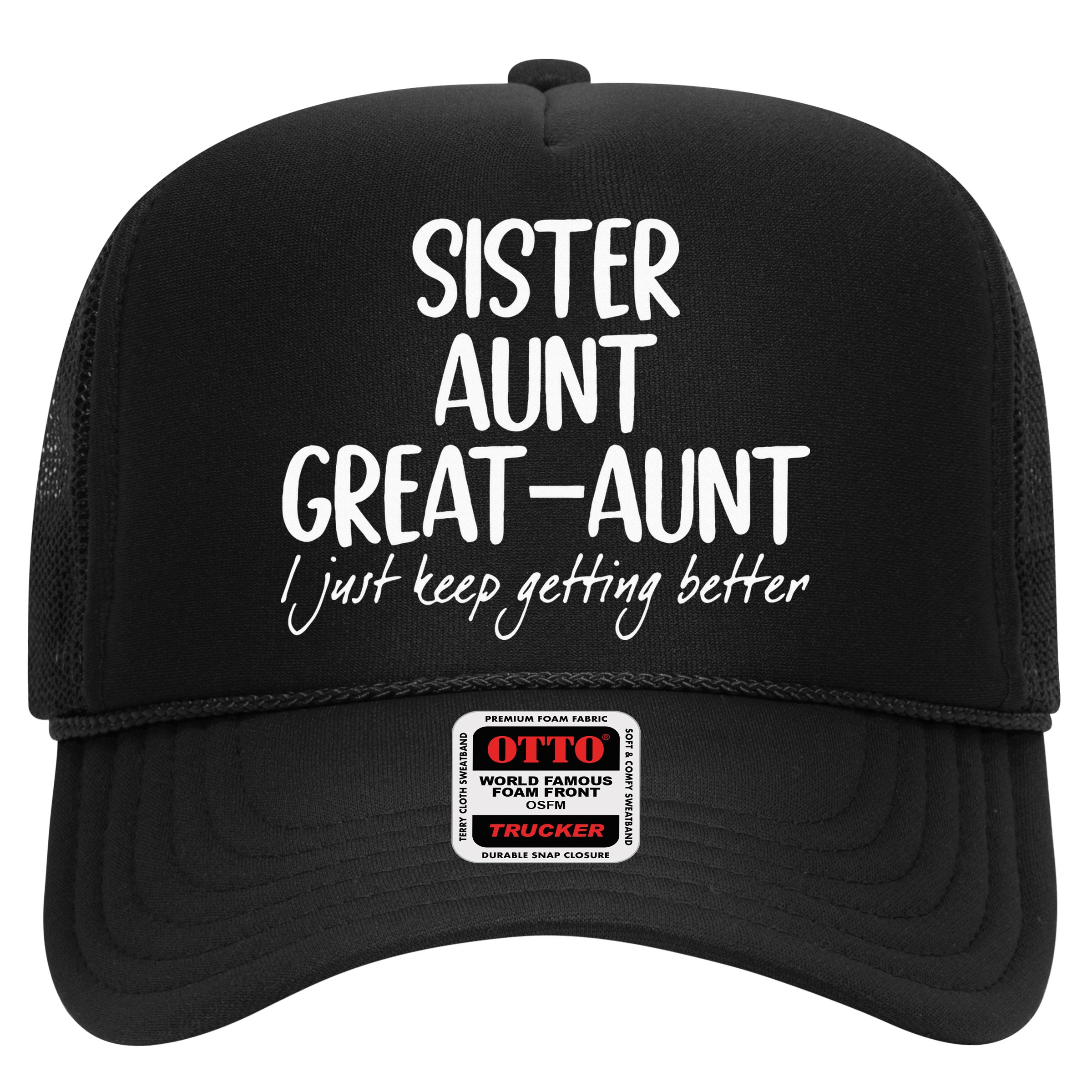 sister aunt greataunt i just keep getting better Hat