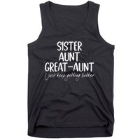 sister aunt greataunt i just keep getting better Tank Top