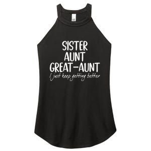 sister aunt greataunt i just keep getting better Women's Perfect Tri Rocker Tank