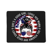 Shes A Good Girl Loves Her Mama Jesus America Too Messy Bun Mousepad