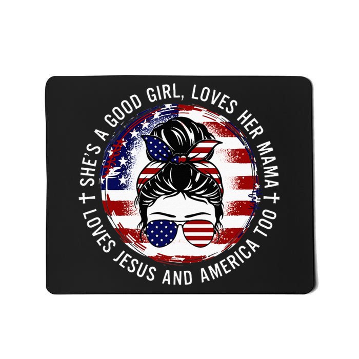 Shes A Good Girl Loves Her Mama Jesus America Too Messy Bun Mousepad