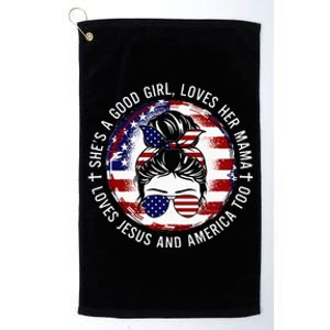 Shes A Good Girl Loves Her Mama Jesus America Too Messy Bun Platinum Collection Golf Towel