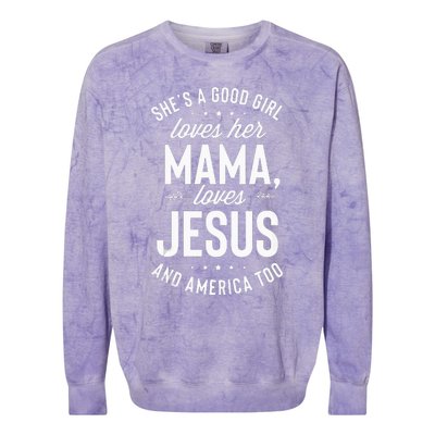 Shes A Good Girl Loves Her Mama Loves Jesus And America Too Colorblast Crewneck Sweatshirt