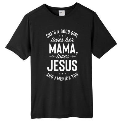 Shes A Good Girl Loves Her Mama Loves Jesus And America Too Tall Fusion ChromaSoft Performance T-Shirt