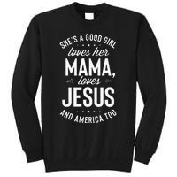 Shes A Good Girl Loves Her Mama Loves Jesus And America Too Tall Sweatshirt