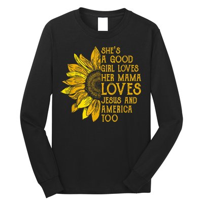 She's a good girl loves her mama jesus and america too US Long Sleeve Shirt