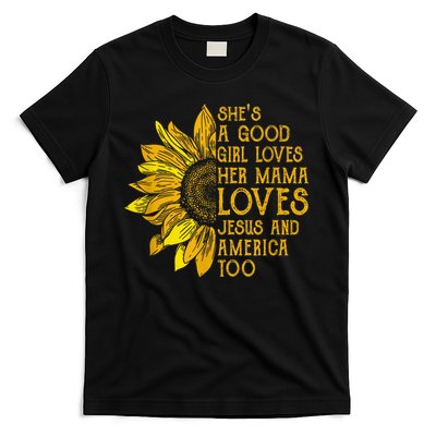 She's a good girl loves her mama jesus and america too US T-Shirt