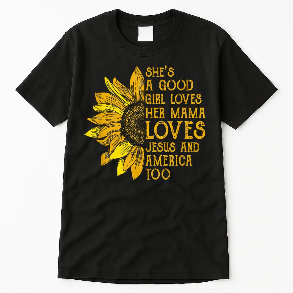 She's a good girl loves her mama jesus and america too US Tall T-Shirt