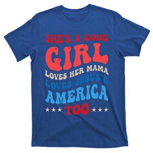 Shes A Good Girl Loves Her Mama Jesus & America Too Groovy T-Shirt