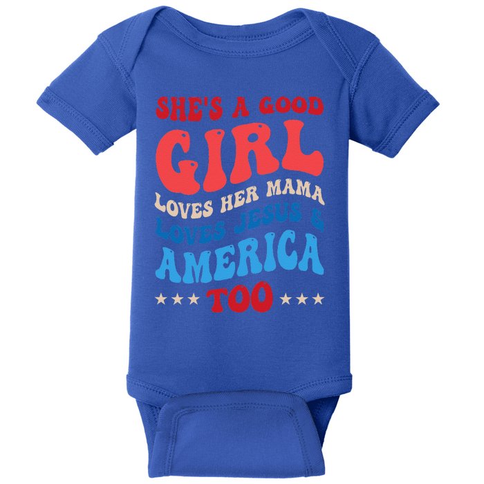 Shes A Good Girl Loves Her Mama Jesus & America Too Groovy Baby Bodysuit