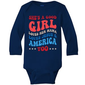 Shes A Good Girl Loves Her Mama Jesus & America Too Groovy Baby Long Sleeve Bodysuit