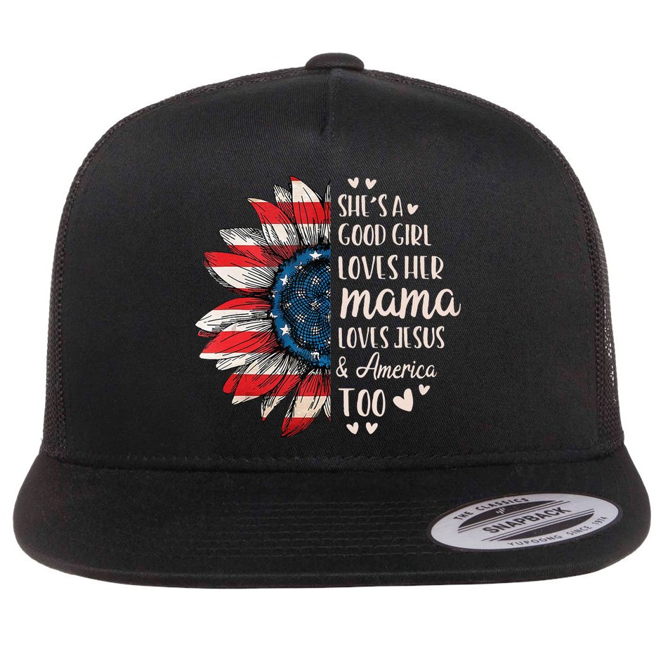 She's A Good Girl Loves Her Mama Jesus America Too Flat Bill Trucker Hat