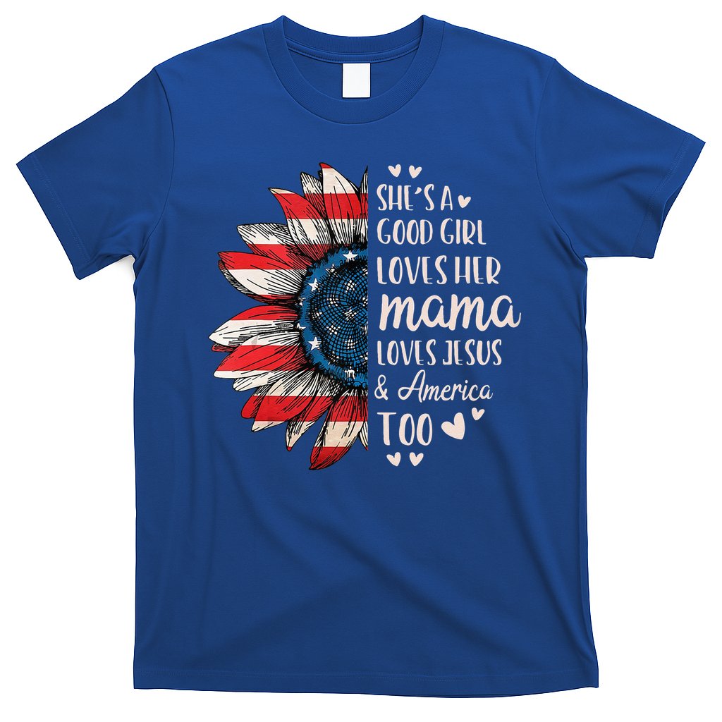 She's A Good Girl Loves Her Mama Jesus America Too T-Shirt