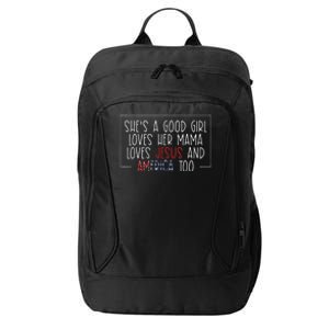 Shes A Good Girl Loves Her Mama Jesus And America Too City Backpack