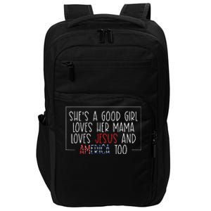 Shes A Good Girl Loves Her Mama Jesus And America Too Impact Tech Backpack