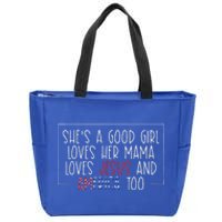 Shes A Good Girl Loves Her Mama Jesus And America Too Zip Tote Bag