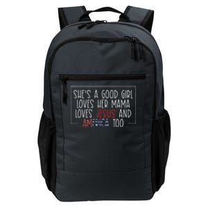 Shes A Good Girl Loves Her Mama Jesus And America Too Daily Commute Backpack