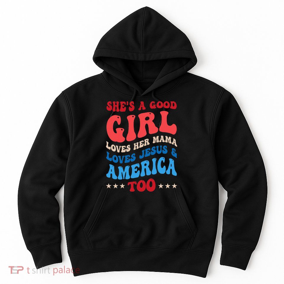 Shes A Good Girl Loves Her Mama Jesus & America Too Groovy Hoodie