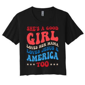 Shes A Good Girl Loves Her Mama Jesus & America Too Groovy Women's Crop Top Tee