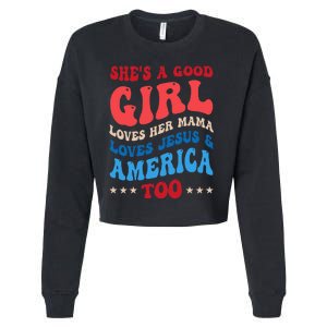 Shes A Good Girl Loves Her Mama Jesus & America Too Groovy Cropped Pullover Crew