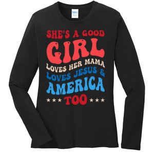 Shes A Good Girl Loves Her Mama Jesus & America Too Groovy Ladies Long Sleeve Shirt