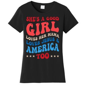 Shes A Good Girl Loves Her Mama Jesus & America Too Groovy Women's T-Shirt