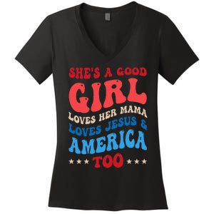 Shes A Good Girl Loves Her Mama Jesus & America Too Groovy Women's V-Neck T-Shirt