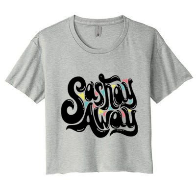 Sashay Away Gift Lgbt Drag Queen Cool Gift Women's Crop Top Tee