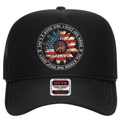 SheS A Good Girl Loves Her Mama Loves Jesus And America Too High Crown Mesh Back Trucker Hat