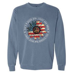 SheS A Good Girl Loves Her Mama Loves Jesus And America Too Garment-Dyed Sweatshirt