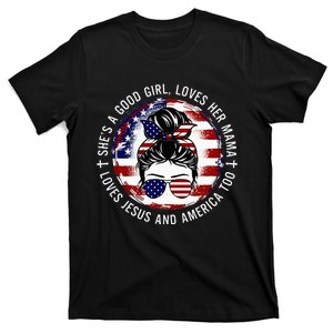 SheS A Good Girl Loves Her Mama Jesus America Too Messy Bun T-Shirt