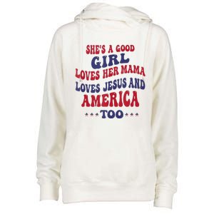 Shes A Good Girl Loves Her Mama Loves Jesus And America Too Womens Funnel Neck Pullover Hood