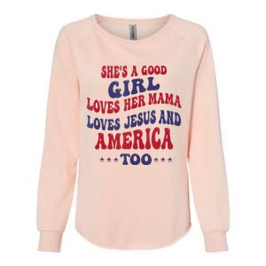 Shes A Good Girl Loves Her Mama Loves Jesus And America Too Womens California Wash Sweatshirt