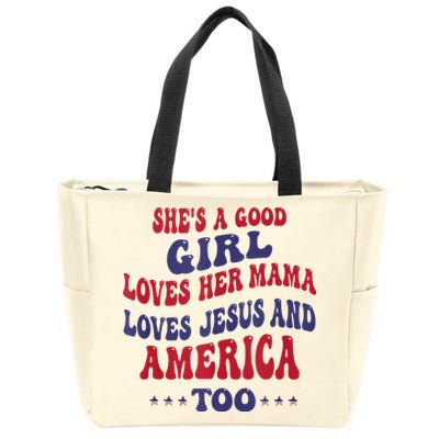 Shes A Good Girl Loves Her Mama Loves Jesus And America Too Zip Tote Bag