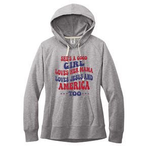 Shes A Good Girl Loves Her Mama Loves Jesus And America Too Women's Fleece Hoodie