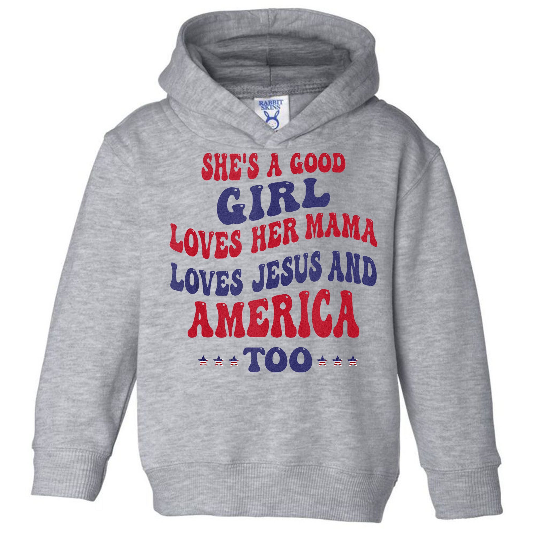 Shes A Good Girl Loves Her Mama Loves Jesus And America Too Toddler Hoodie