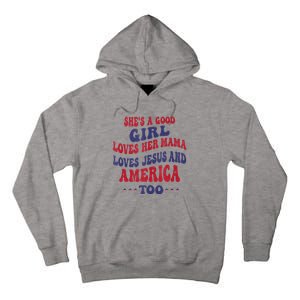 Shes A Good Girl Loves Her Mama Loves Jesus And America Too Tall Hoodie