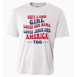 Shes A Good Girl Loves Her Mama Loves Jesus And America Too Cooling Performance Crew T-Shirt