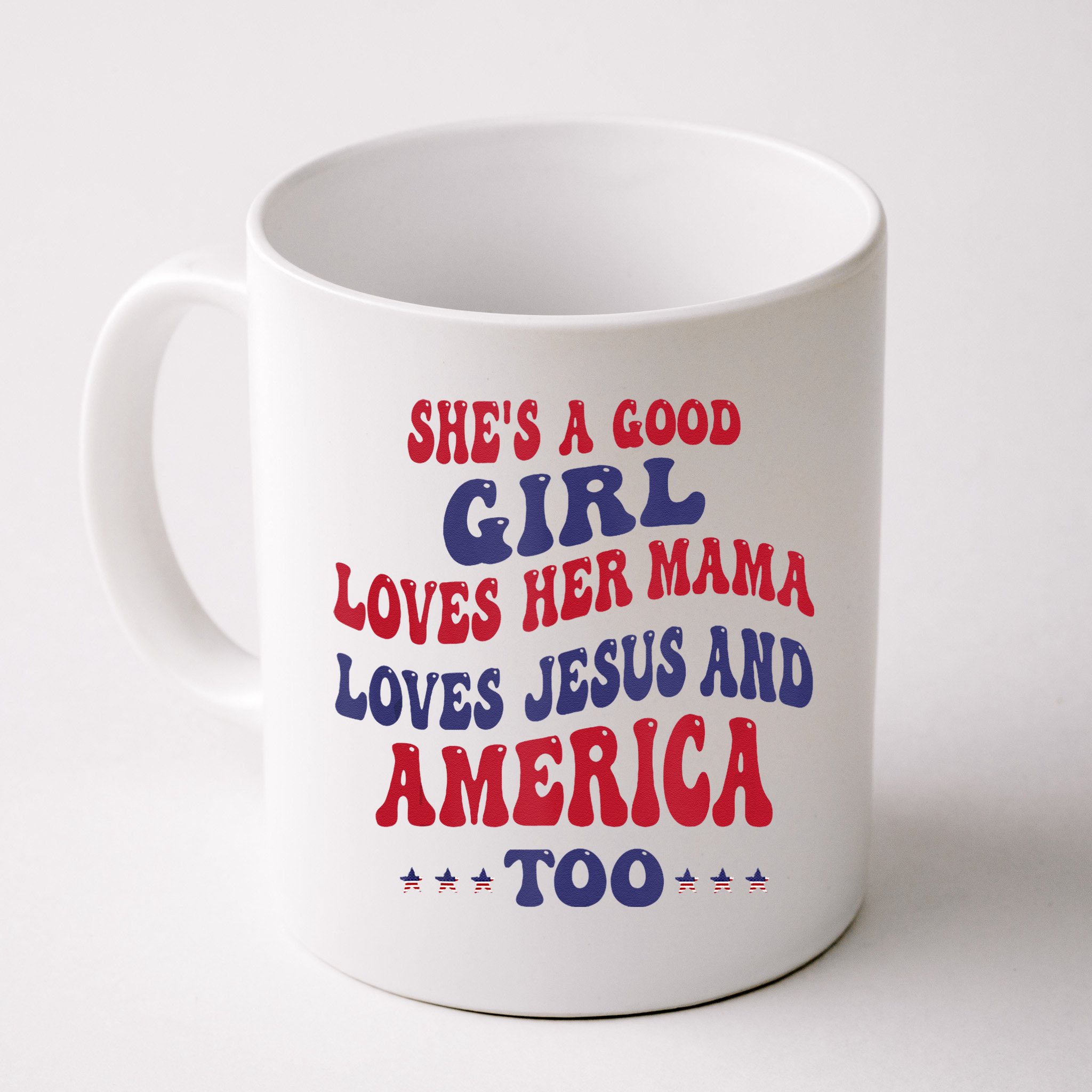 Shes A Good Girl Loves Her Mama Loves Jesus And America Too Mug