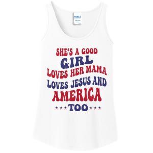 Shes A Good Girl Loves Her Mama Loves Jesus And America Too Ladies Essential Tank