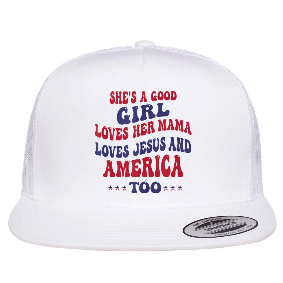 Shes A Good Girl Loves Her Mama Loves Jesus And America Too Flat Bill Trucker Hat